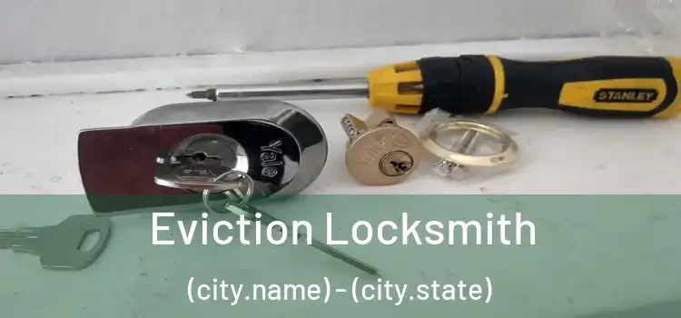  Eviction Locksmith (city.name) - (city.state)